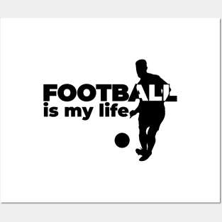 Football is my life Posters and Art